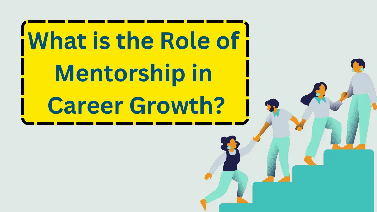 What is the Role of Mentorship in Career Growth